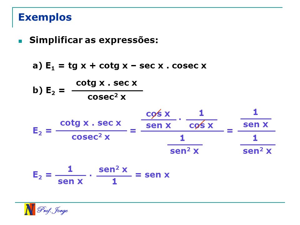 Exemplos Simplificar as expressões: