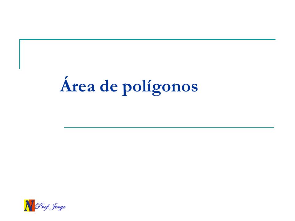 Área de polígonos Prof. Jorge