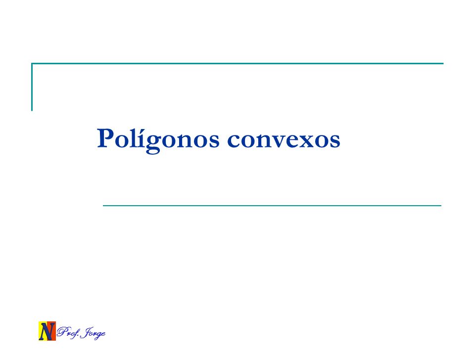Polígonos convexos Prof. Jorge