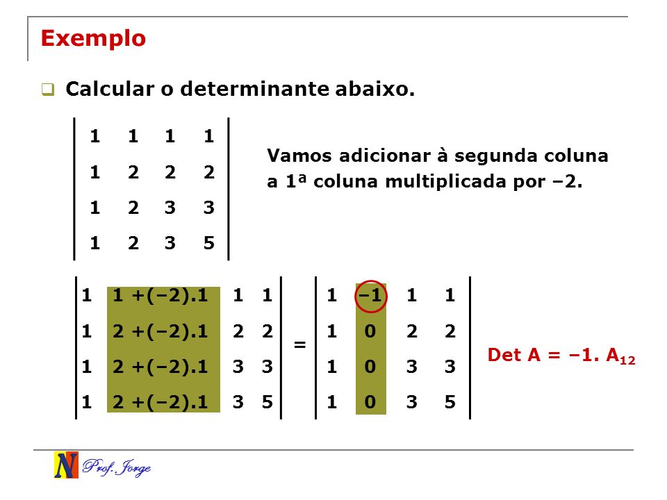 Exemplo Calcular o determinante abaixo