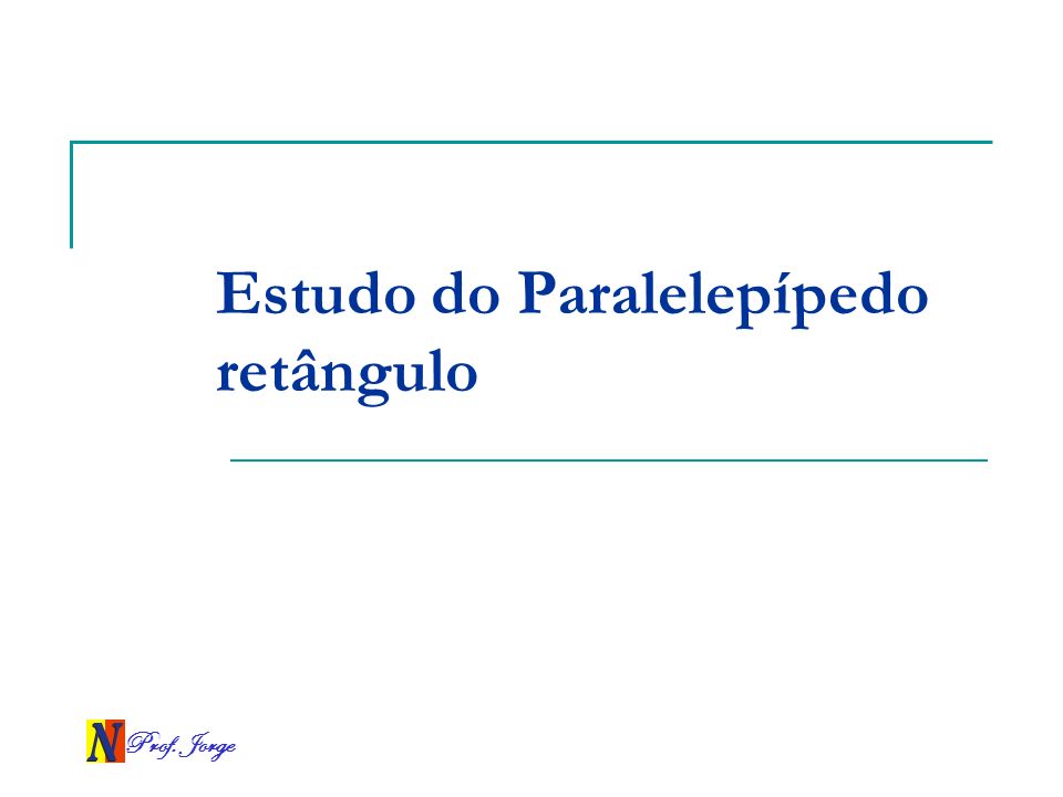 Estudo do Paralelepípedo retângulo