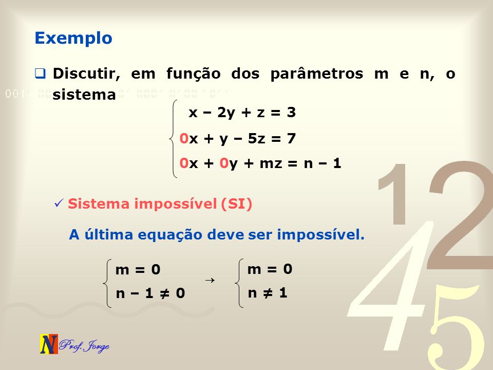 Exemplo Discutir, em função dos parâmetros m e n, o sistema