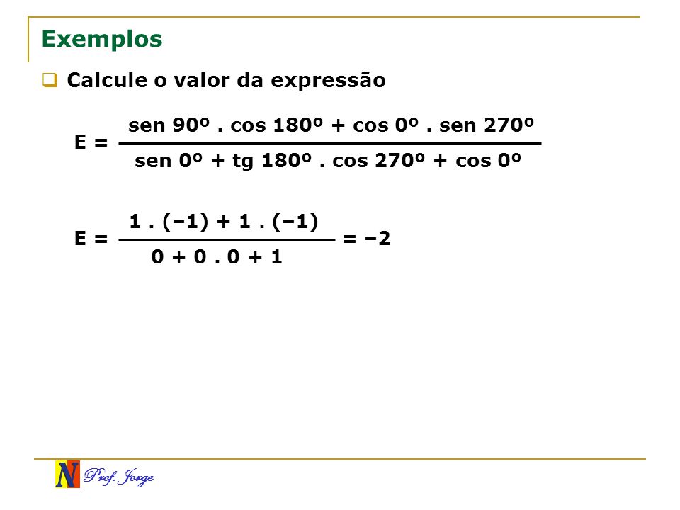 Exemplos Calcule o valor da expressão