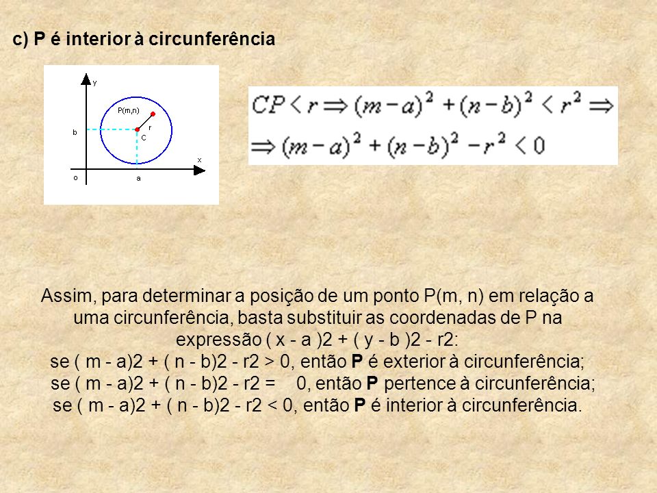c) P é interior à circunferência