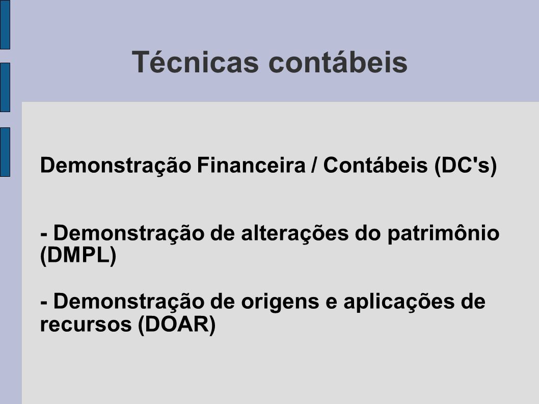 Técnicas contábeis Demonstração Financeira / Contábeis (DC s)