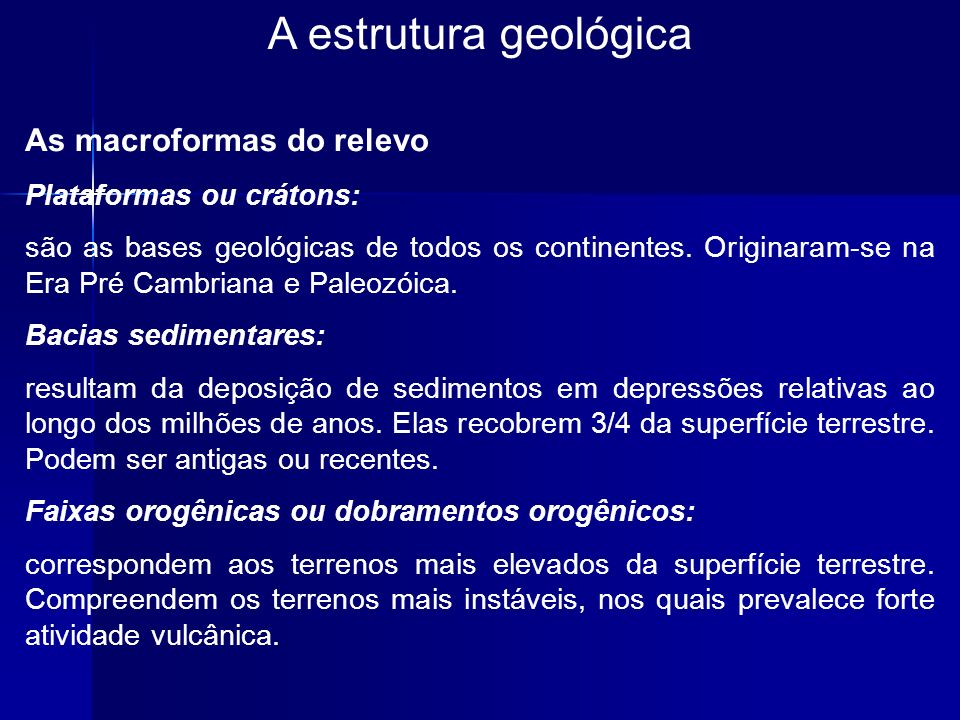 A estrutura geológica As macroformas do relevo Plataformas ou crátons: