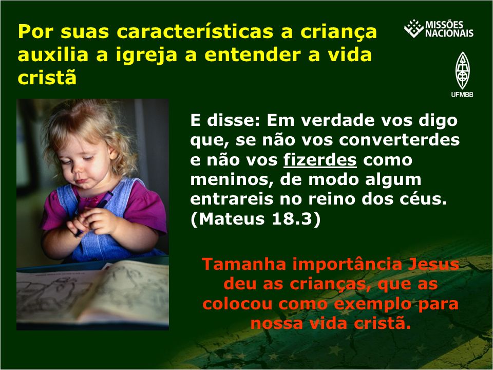 Por suas características a criança auxilia a igreja a entender a vida cristã