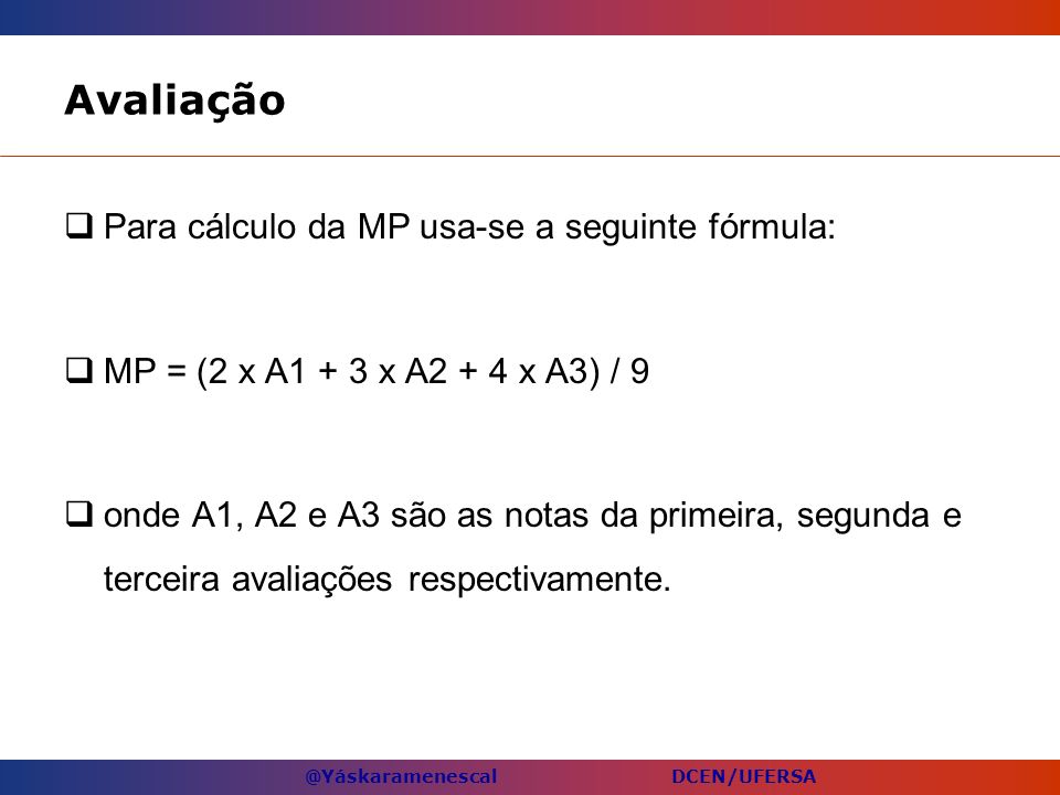 Avaliação Para cálculo da MP usa-se a seguinte fórmula: