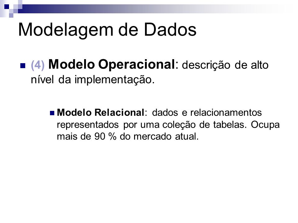 Modelagem de Dados (4) Modelo Operacional: descrição de alto nível da implementação.