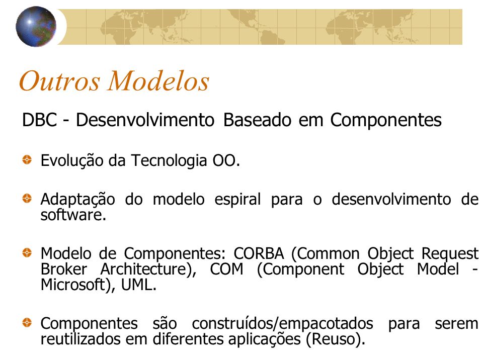 Outros Modelos DBC - Desenvolvimento Baseado em Componentes