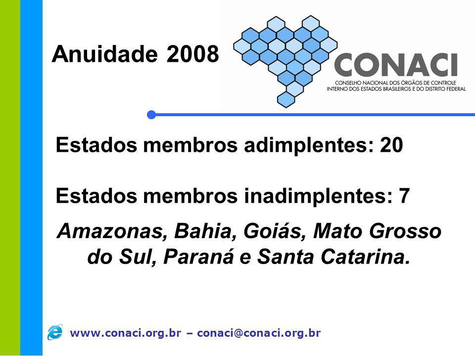 Amazonas, Bahia, Goiás, Mato Grosso do Sul, Paraná e Santa Catarina.
