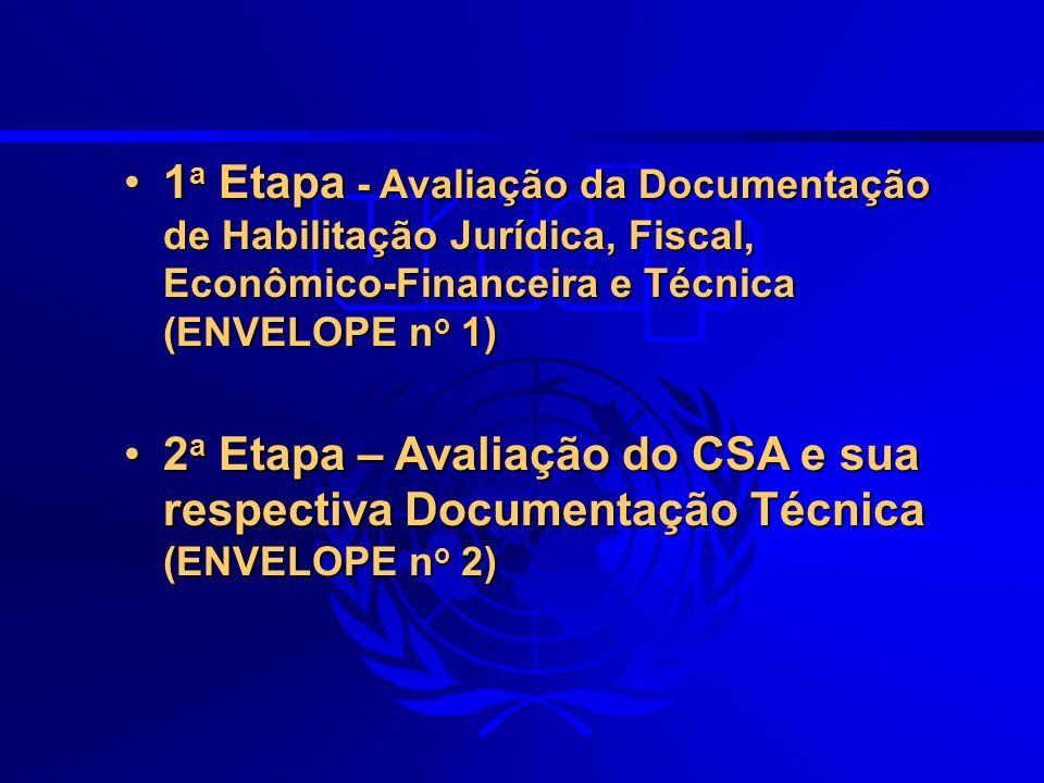 1a Etapa - Avaliação da Documentação de Habilitação Jurídica, Fiscal, Econômico-Financeira e Técnica (ENVELOPE no 1)
