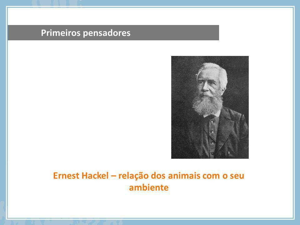 Ernest Hackel – relação dos animais com o seu ambiente