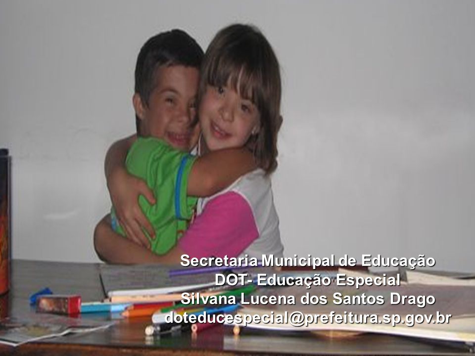 Secretaria Municipal de Educação DOT- Educação Especial Silvana Lucena dos Santos Drago