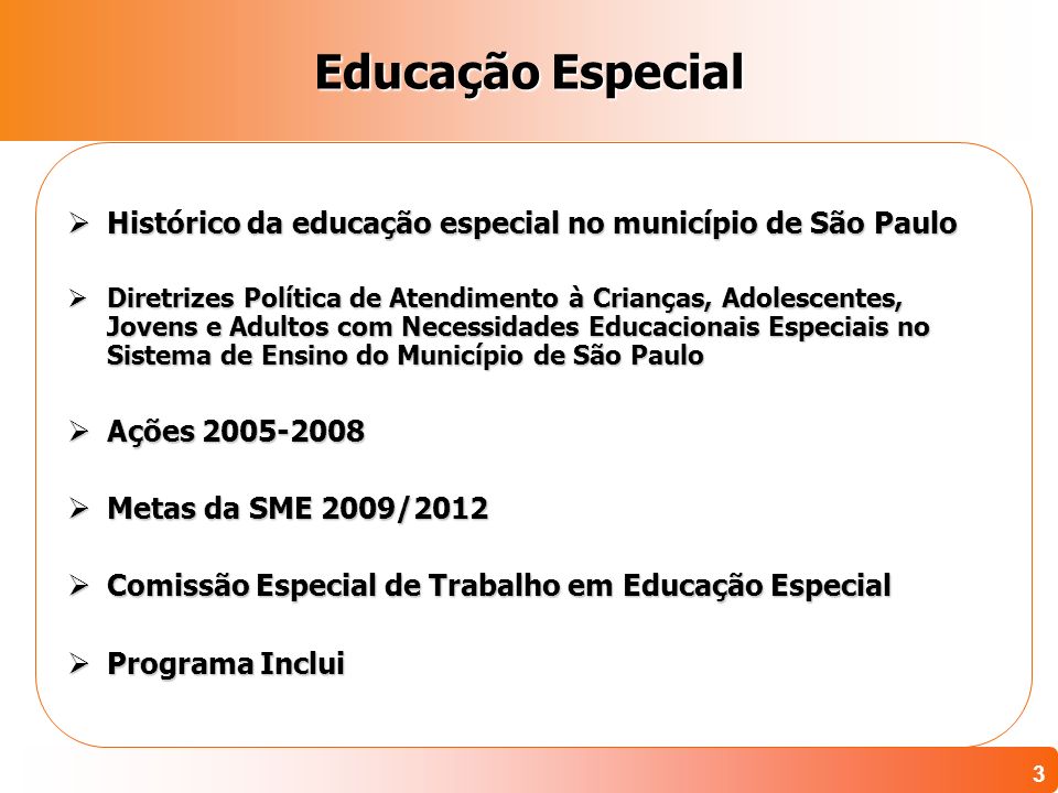 Educação Especial Histórico da educação especial no município de São Paulo.