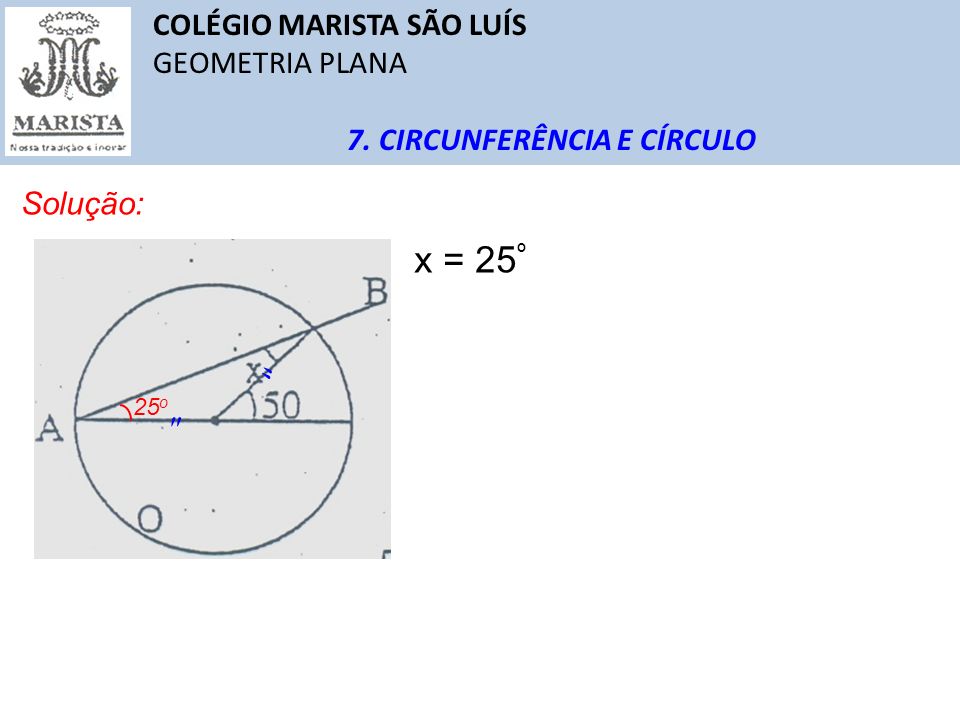 x = 25º COLÉGIO MARISTA SÃO LUÍS GEOMETRIA PLANA