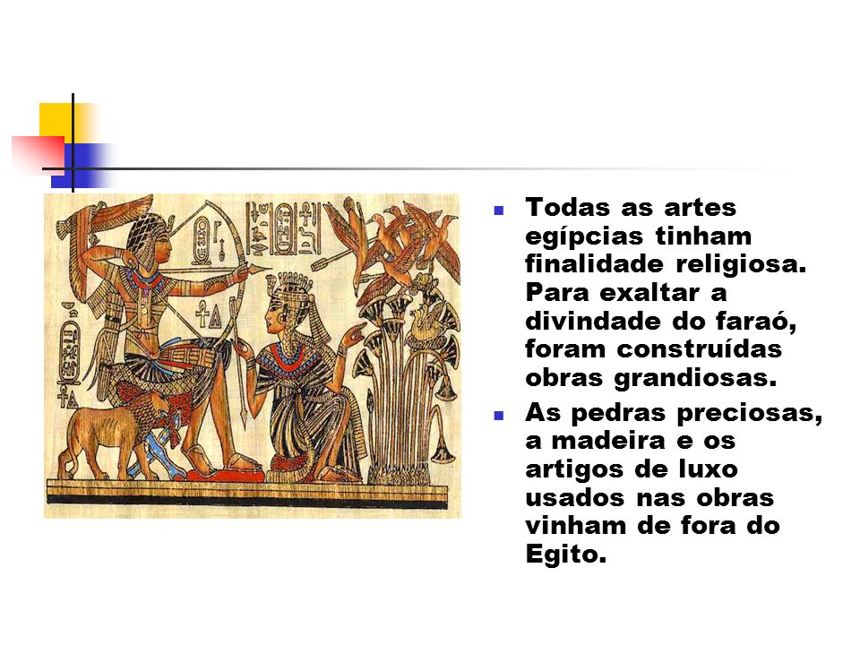 Todas as artes egípcias tinham finalidade religiosa