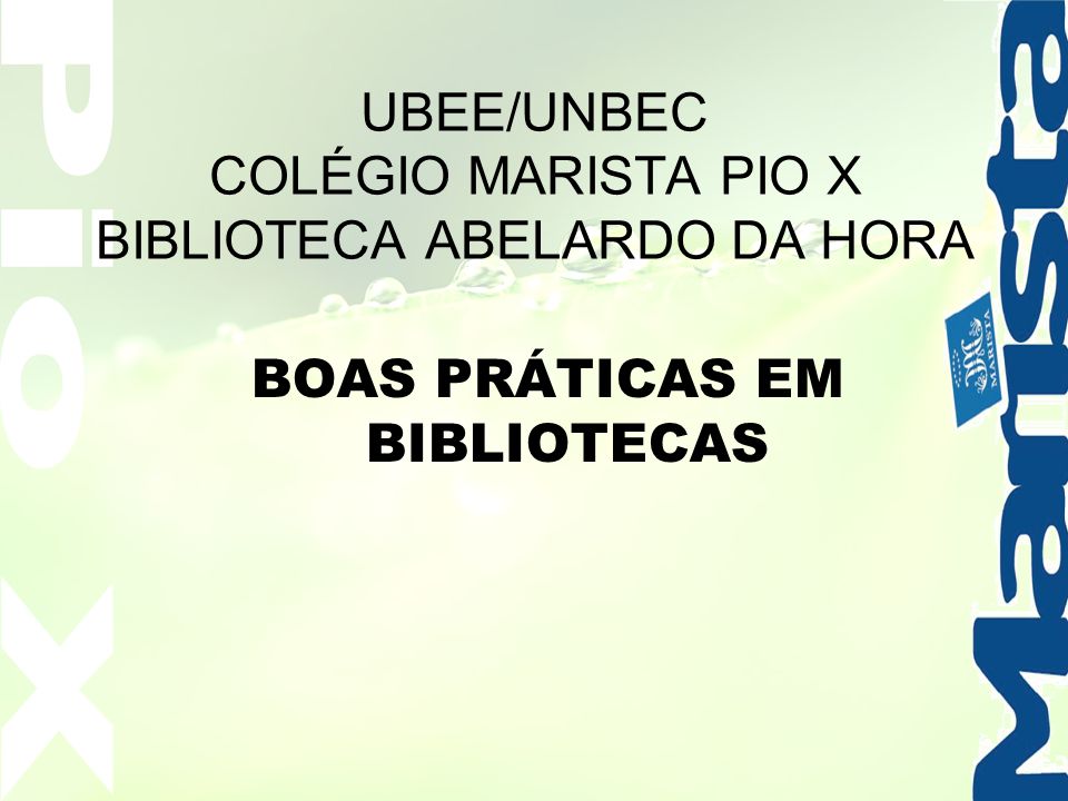 UBEE/UNBEC COLÉGIO MARISTA PIO X BIBLIOTECA ABELARDO DA HORA