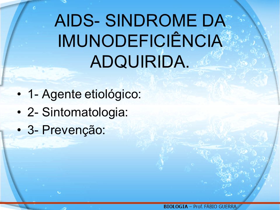 AIDS- SINDROME DA IMUNODEFICIÊNCIA ADQUIRIDA.