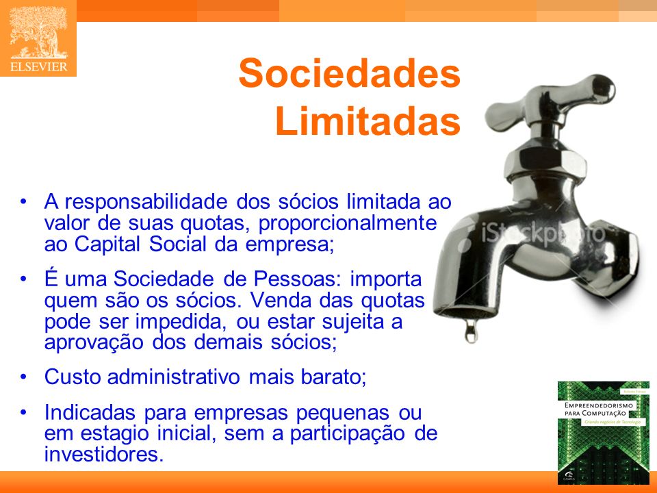 Sociedades Limitadas A responsabilidade dos sócios limitada ao valor de suas quotas, proporcionalmente ao Capital Social da empresa;