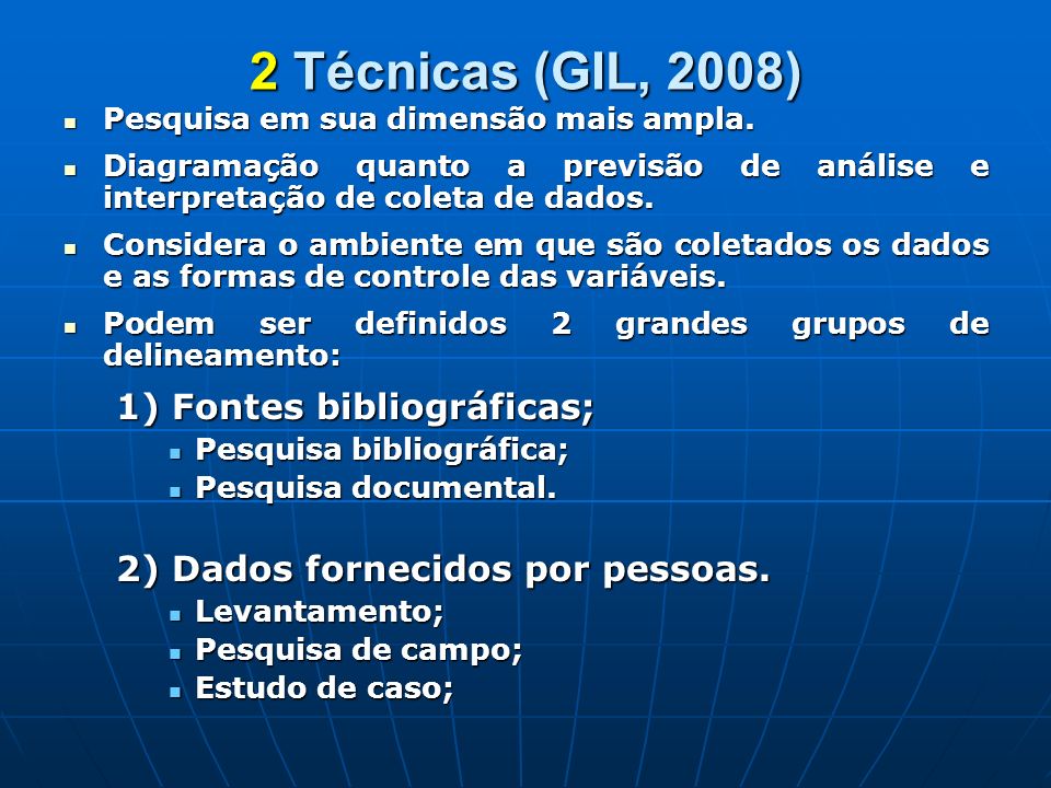 2 Técnicas (GIL, 2008) 1) Fontes bibliográficas;