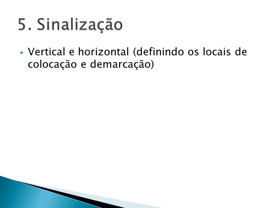 5. Sinalização Vertical e horizontal (definindo os locais de colocação e demarcação)