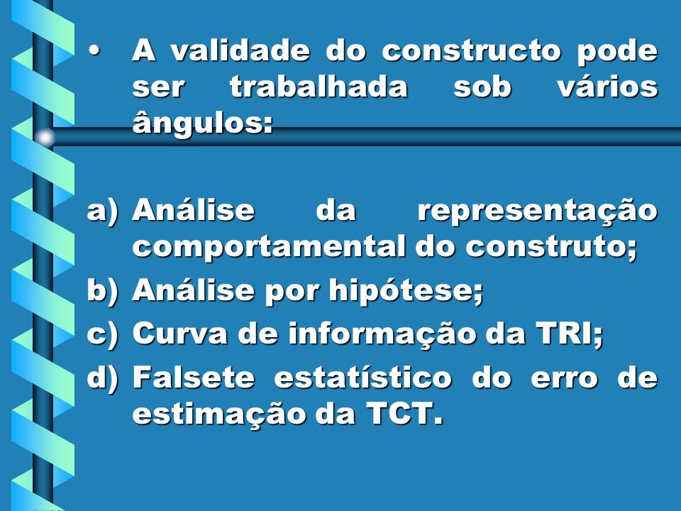 A validade do constructo pode ser trabalhada sob vários ângulos: