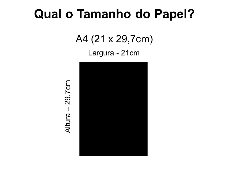 Qual o Tamanho do Papel A4 (21 x 29,7cm) Largura - 21cm