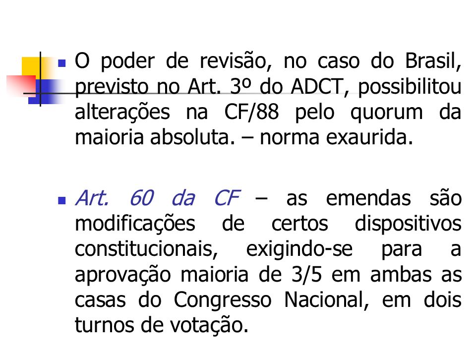 O poder de revisão, no caso do Brasil, previsto no Art