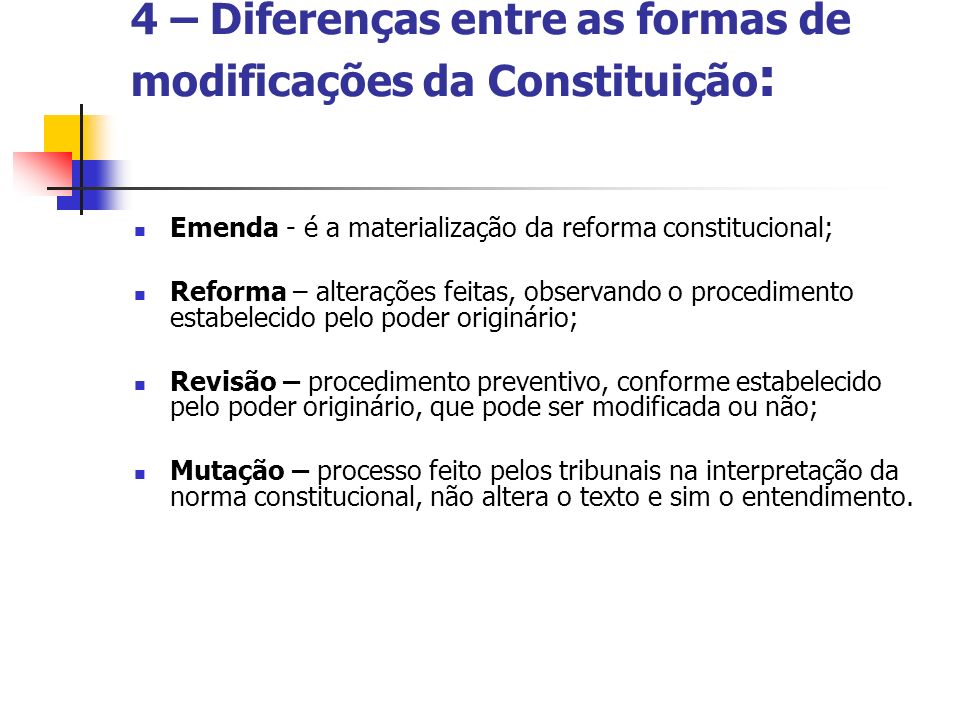 4 – Diferenças entre as formas de modificações da Constituição:
