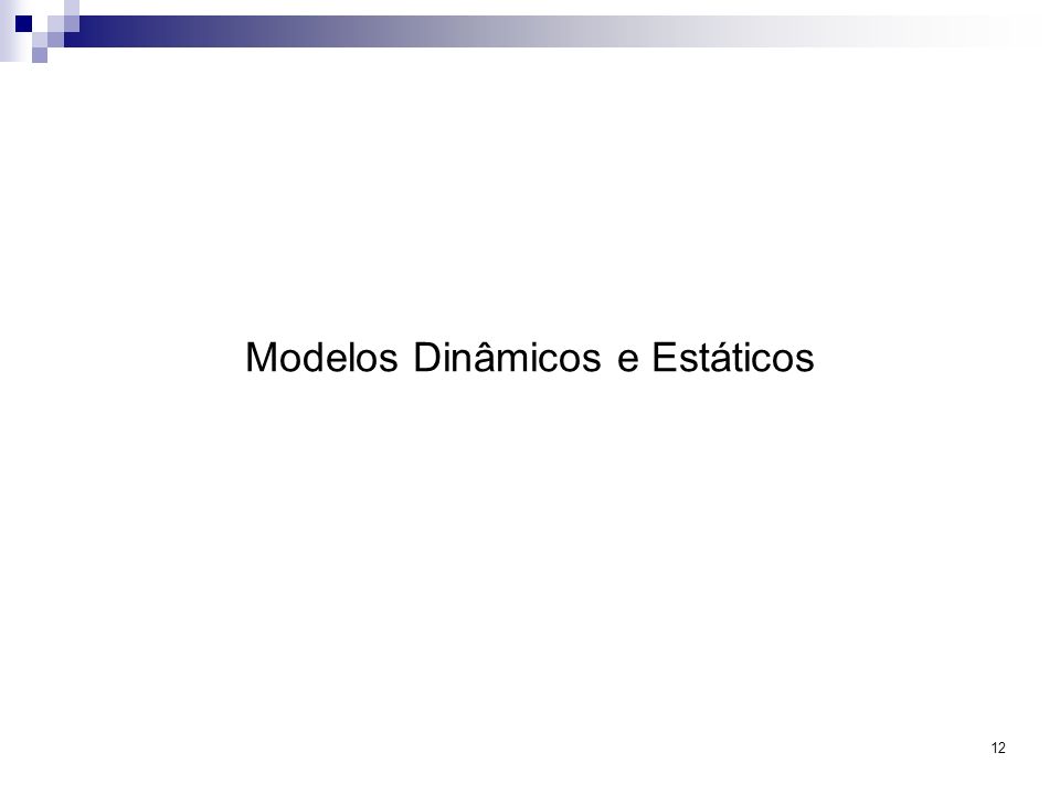 Modelos Dinâmicos e Estáticos