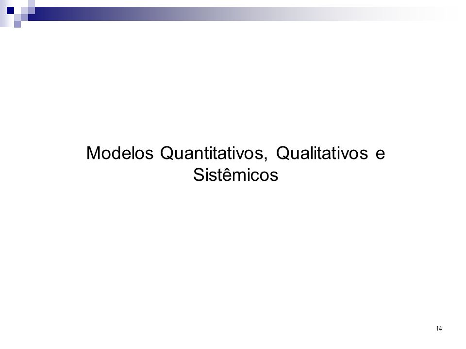 Modelos Quantitativos, Qualitativos e Sistêmicos