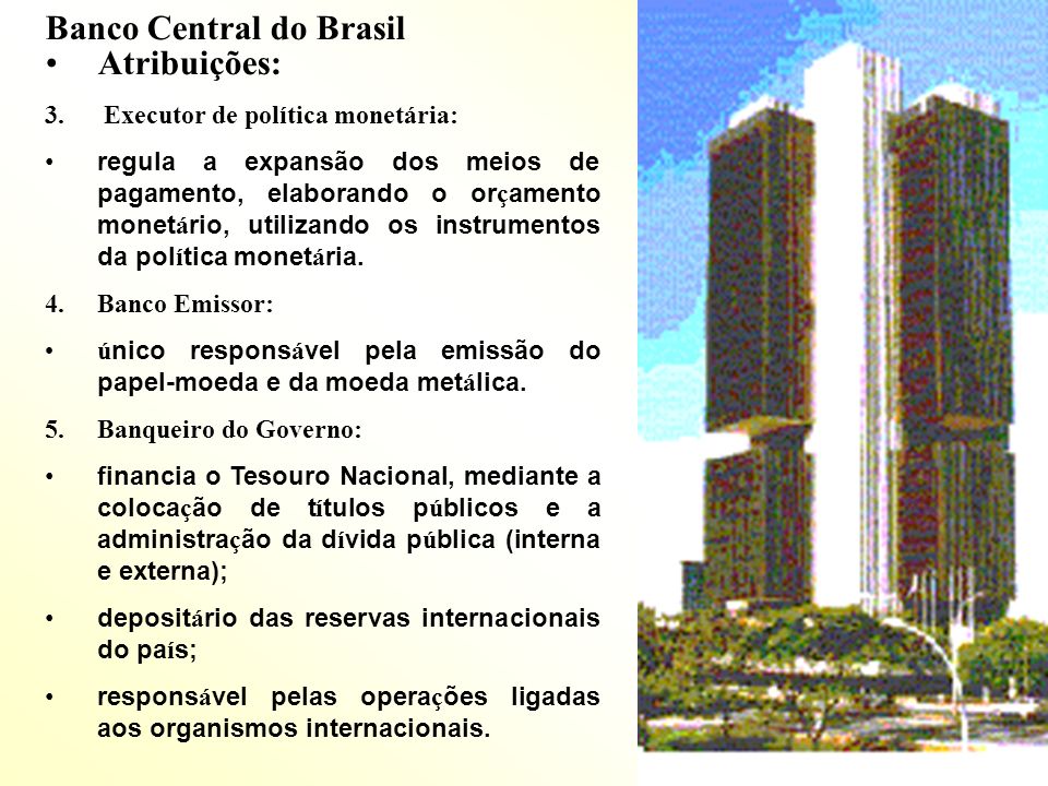 Banco Central do Brasil Atribuições: