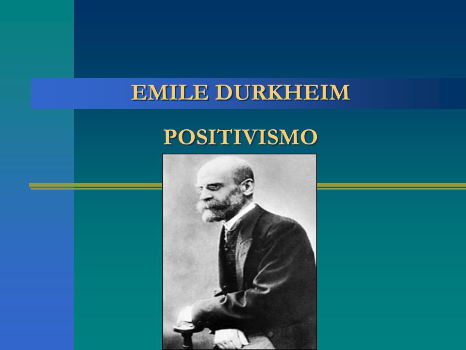 EMILE DURKHEIM POSITIVISMO