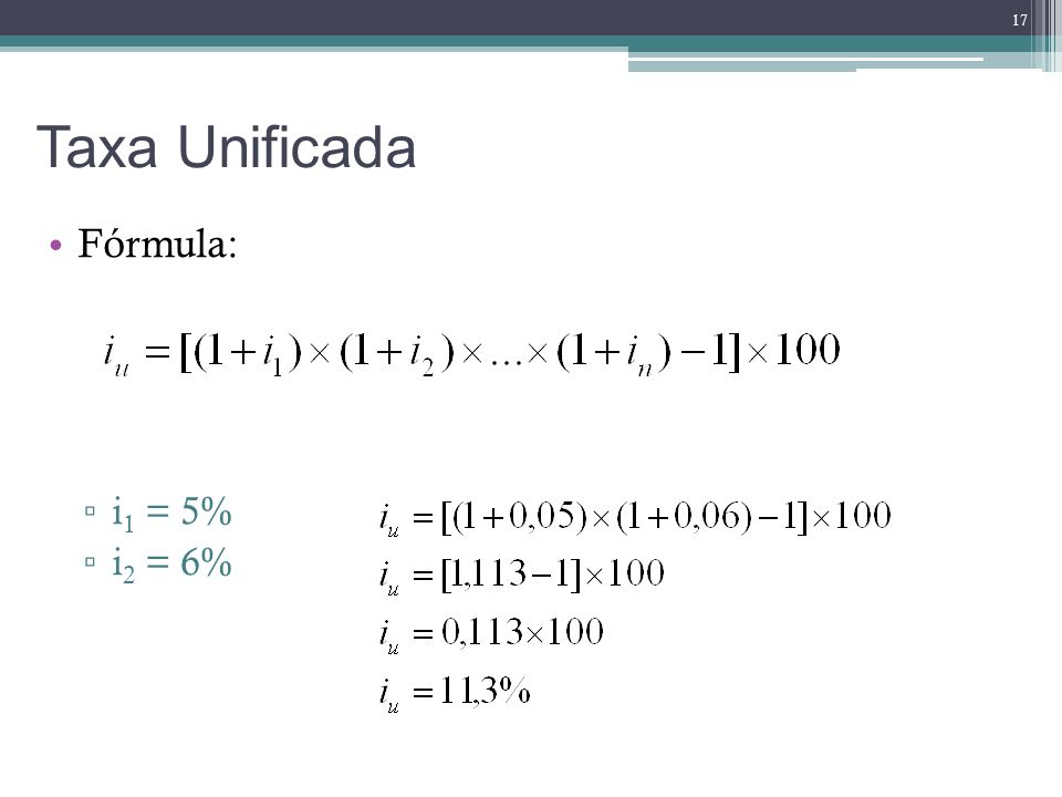 Taxa Unificada Fórmula: i1 = 5% i2 = 6%