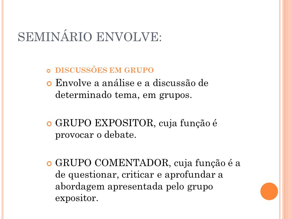 SEMINÁRIO ENVOLVE: DISCUSSÕES EM GRUPO. Envolve a análise e a discussão de determinado tema, em grupos.