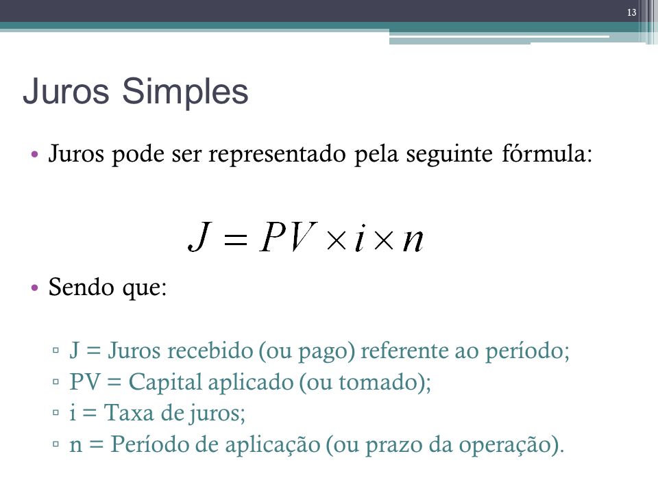 Juros Simples Juros pode ser representado pela seguinte fórmula: