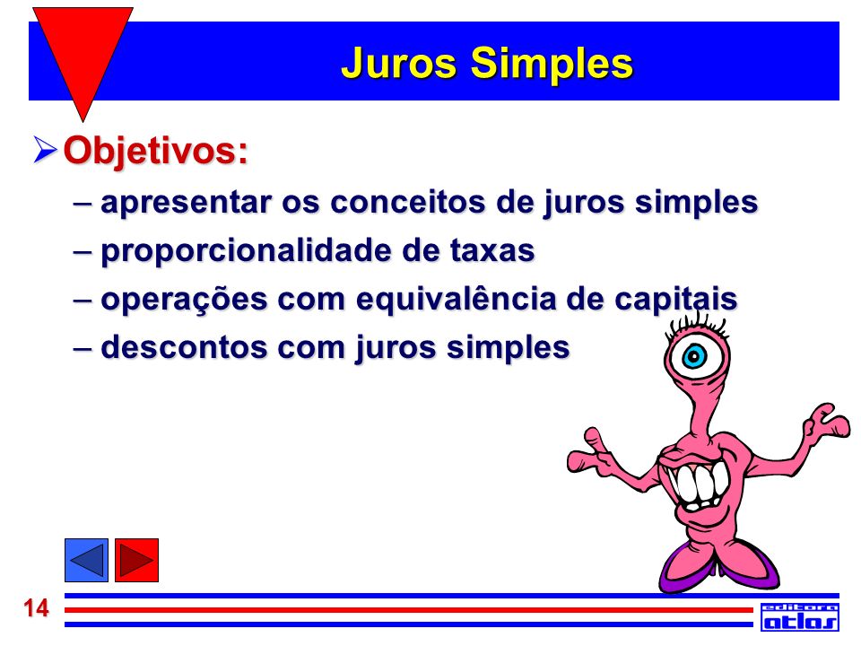 Juros Simples Objetivos: apresentar os conceitos de juros simples