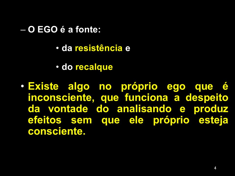 18/03/13 18/03/13. O EGO é a fonte: da resistência e. do recalque.