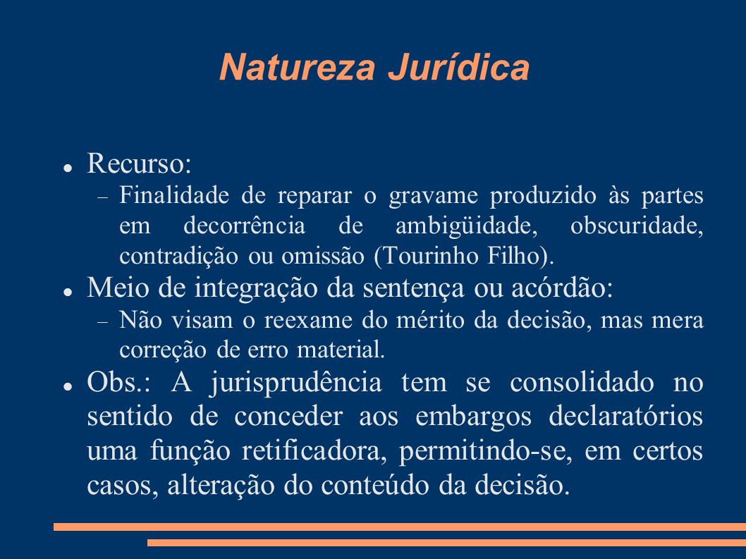 Natureza Jurídica Recurso: Meio de integração da sentença ou acórdão: