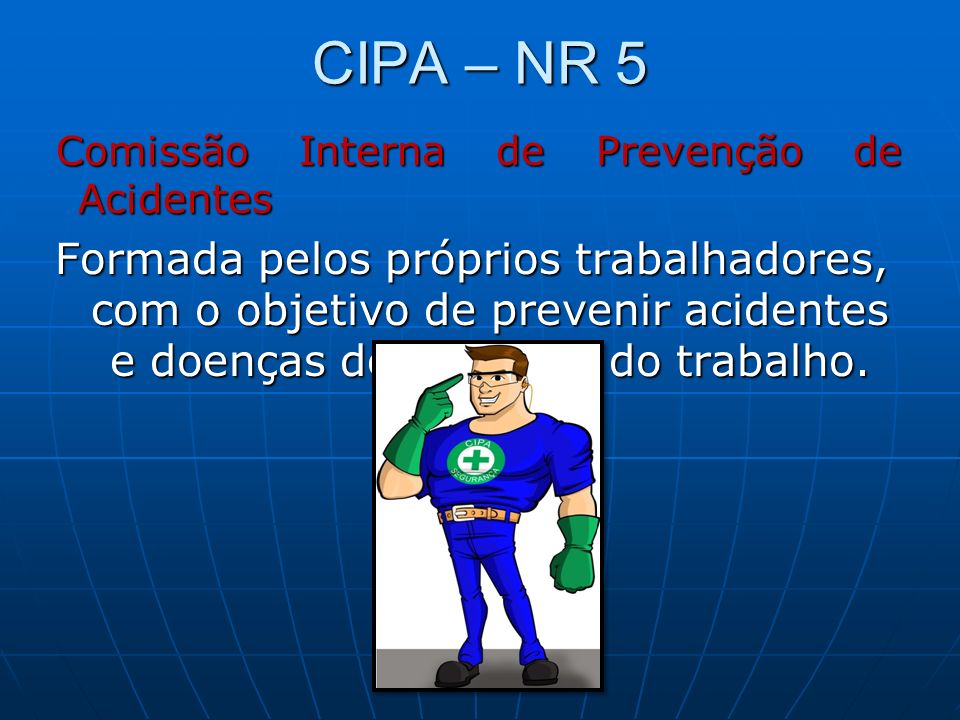 CIPA – NR 5 Comissão Interna de Prevenção de Acidentes.