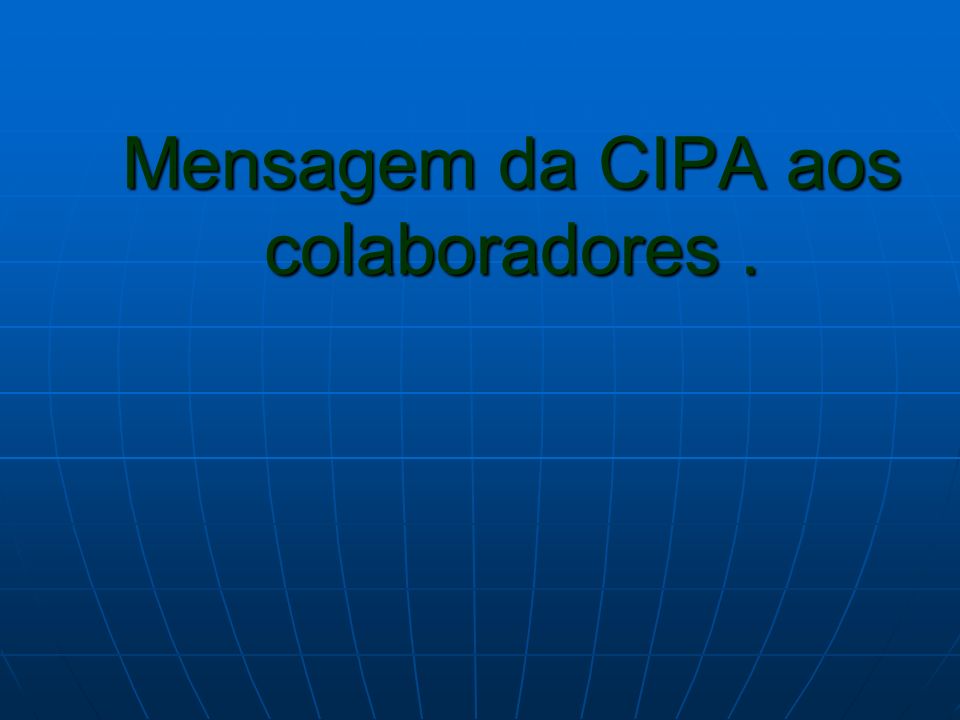 Mensagem da CIPA aos colaboradores .