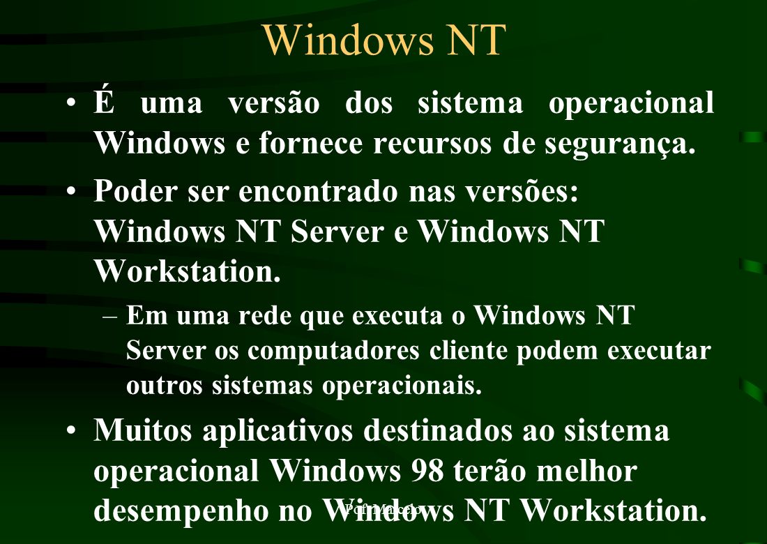 Windows NT É uma versão dos sistema operacional Windows e fornece recursos de segurança.