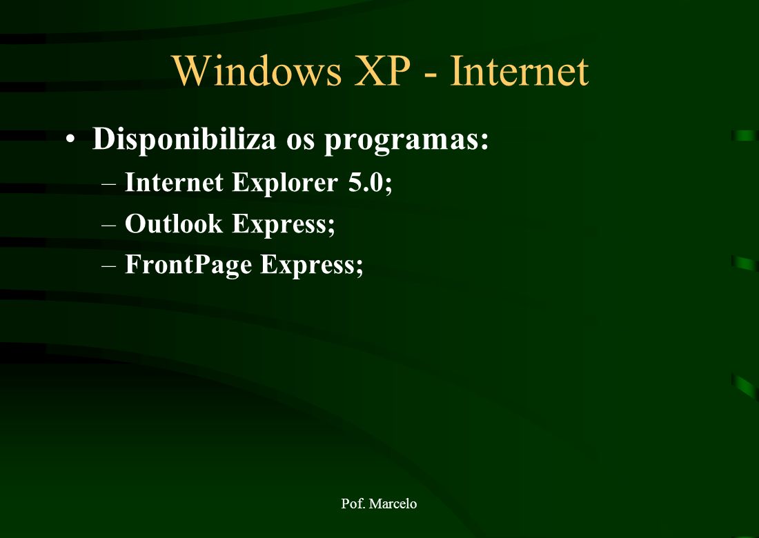Windows XP - Internet Disponibiliza os programas: