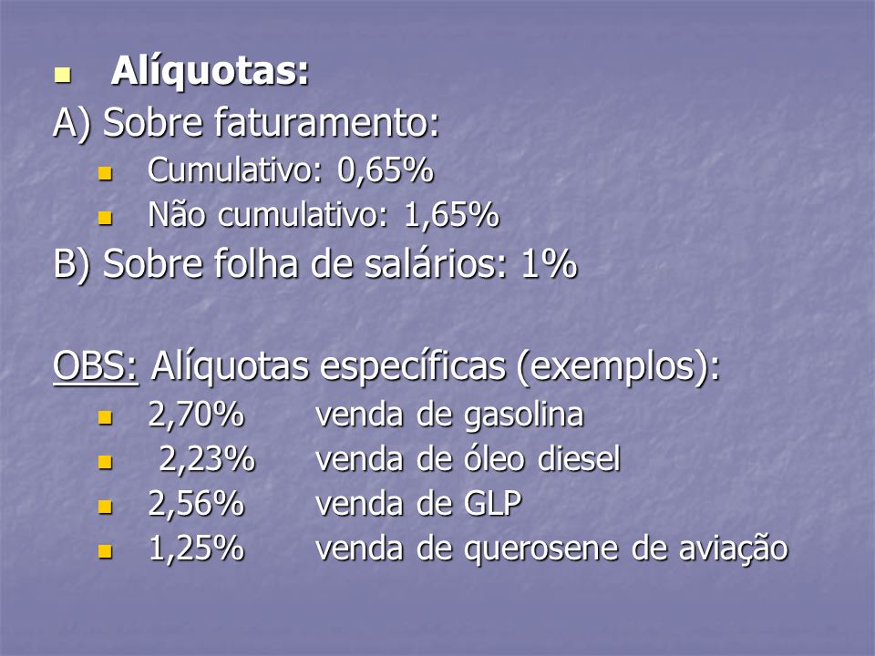 B) Sobre folha de salários: 1% OBS: Alíquotas específicas (exemplos):
