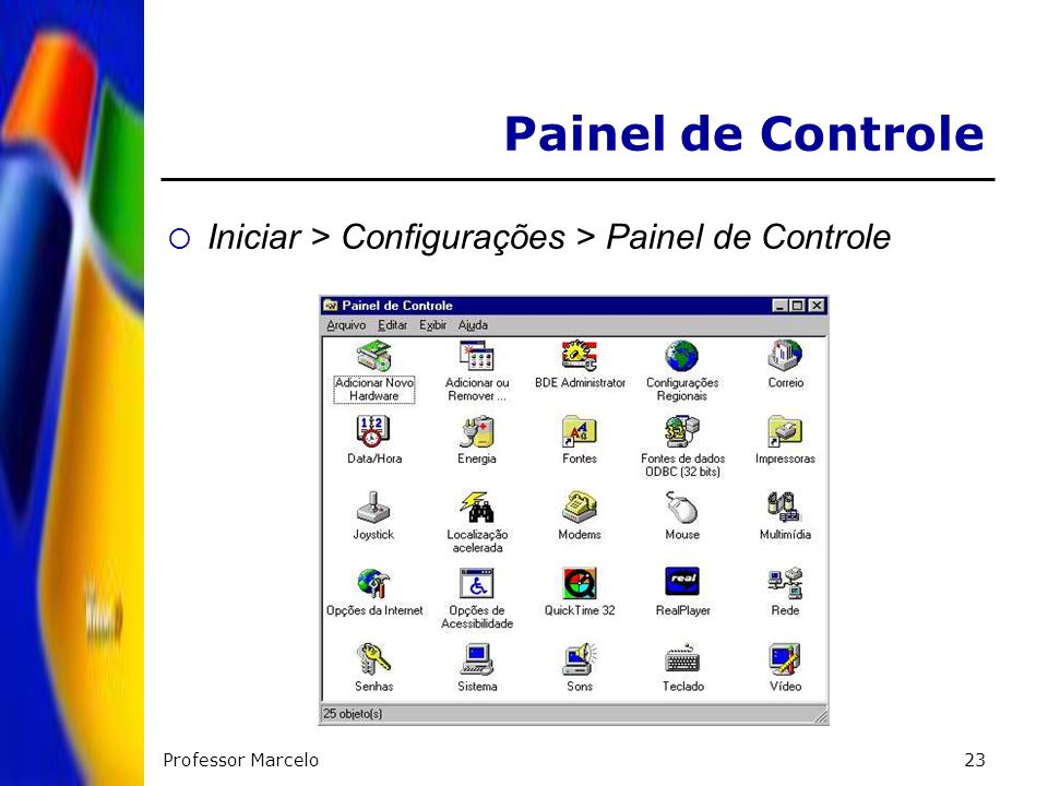 Painel de Controle Iniciar > Configurações > Painel de Controle