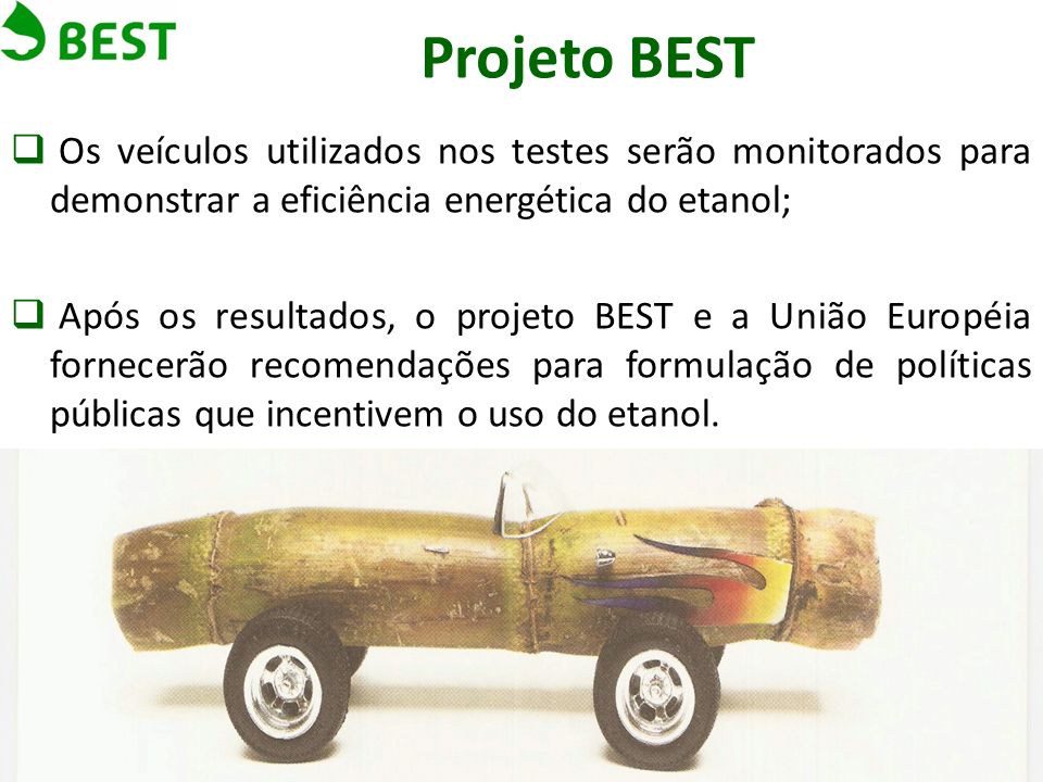 Projeto BEST Os veículos utilizados nos testes serão monitorados para demonstrar a eficiência energética do etanol;