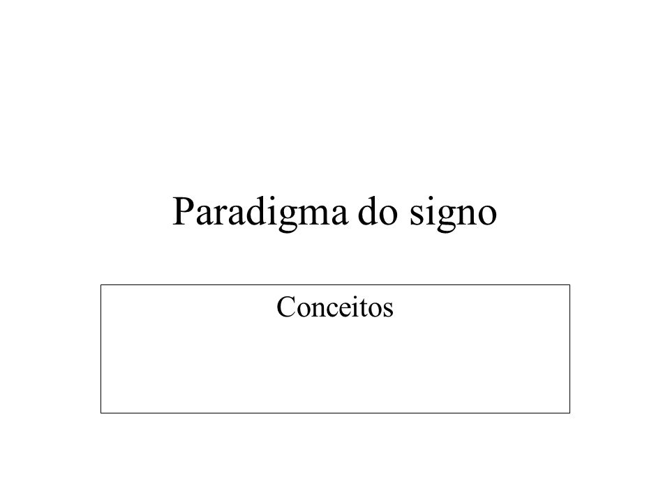 Paradigma do signo Conceitos