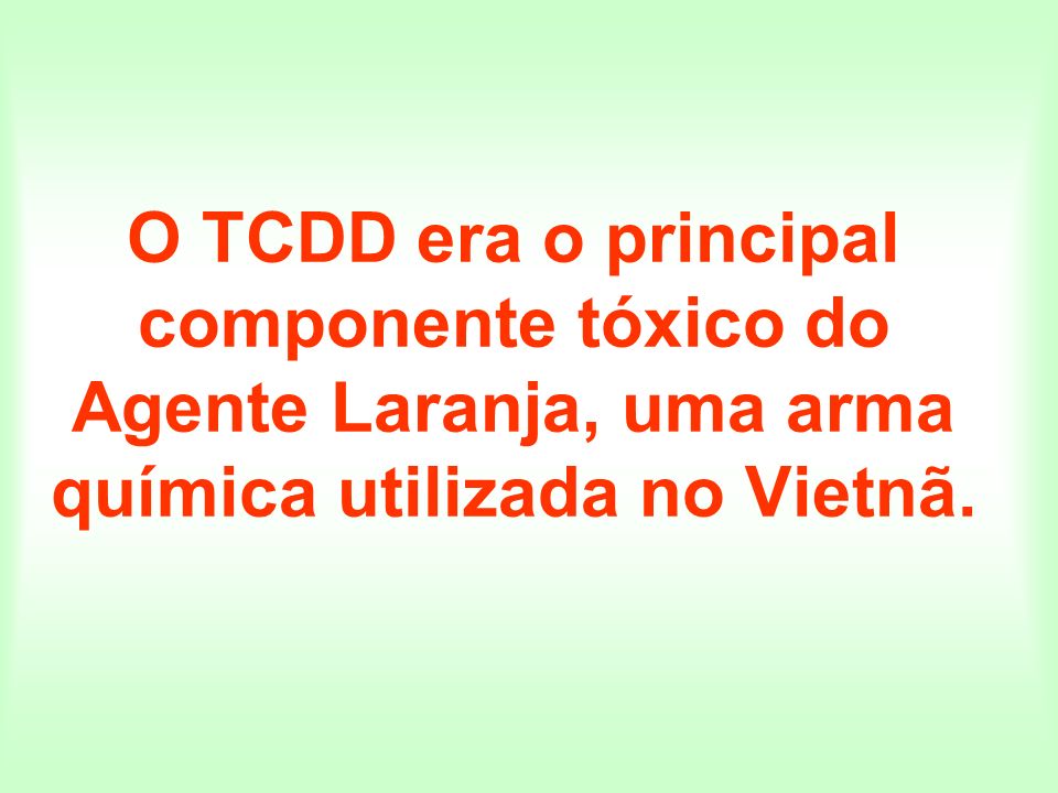 O TCDD era o principal componente tóxico do Agente Laranja, uma arma química utilizada no Vietnã.