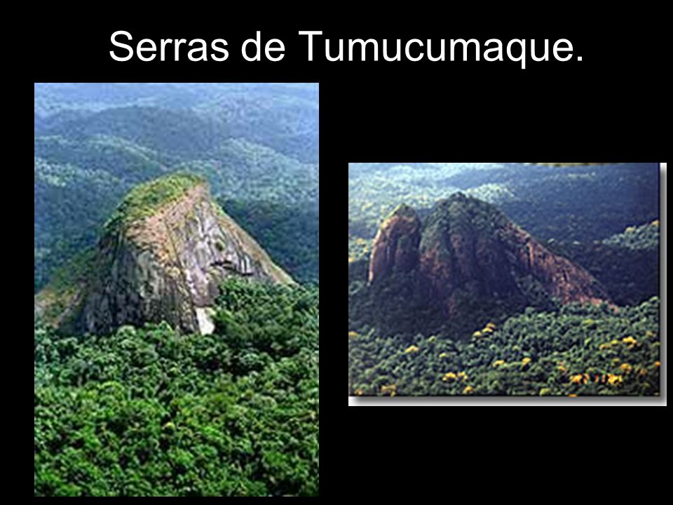 Serras de Tumucumaque.